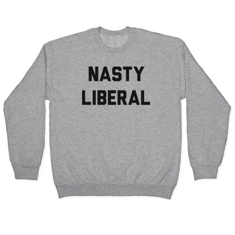 Nasty Liberal Pullover