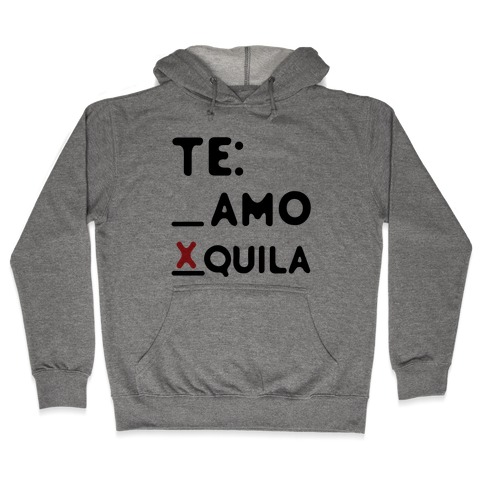 Te amo Tequila Hooded Sweatshirt