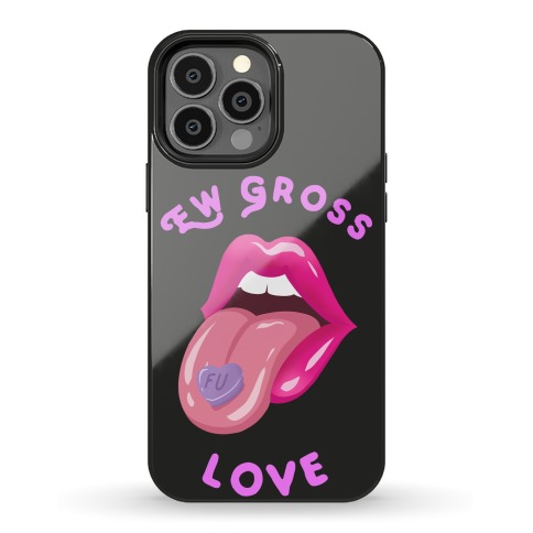 Ew Gross Love Phone Case