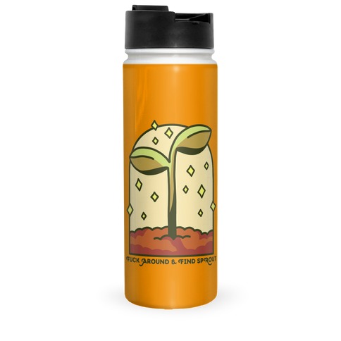 F*** Around And Find Sprout Travel Mug