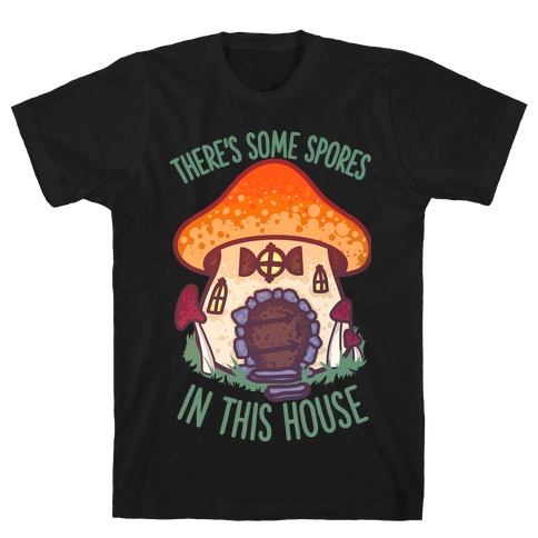 There's Some Spores in this House WAP T-Shirt