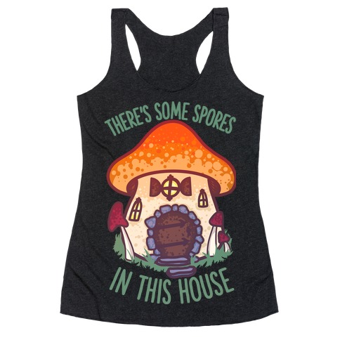 There's Some Spores in this House WAP Racerback Tank Top
