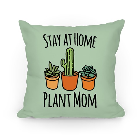 Stay At Home Plant Mom Pillow