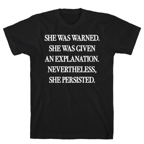 She Was Warned She Was Given An Explanation Nevertheless She Persisted T-Shirt