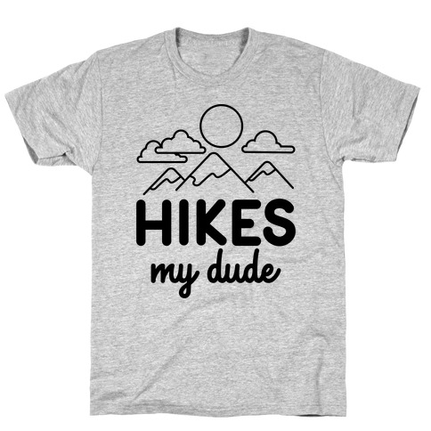 HIKES My Dude T-Shirt