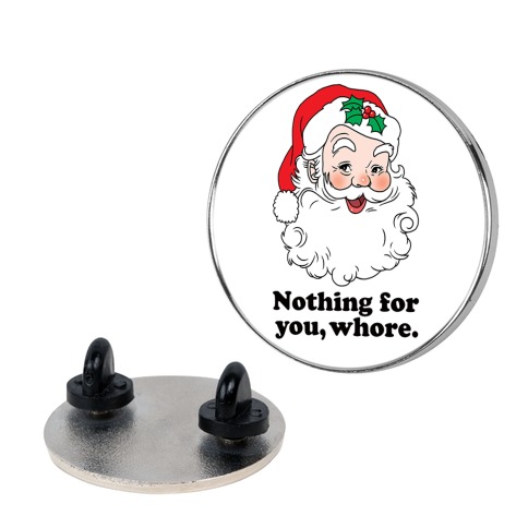 Nothing For You, Whore Pin