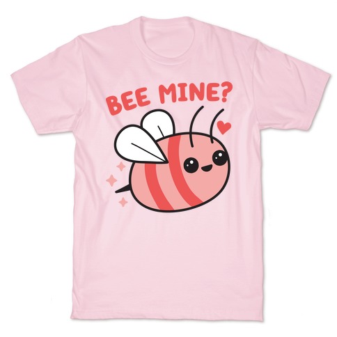 Bee Mine? T-Shirt