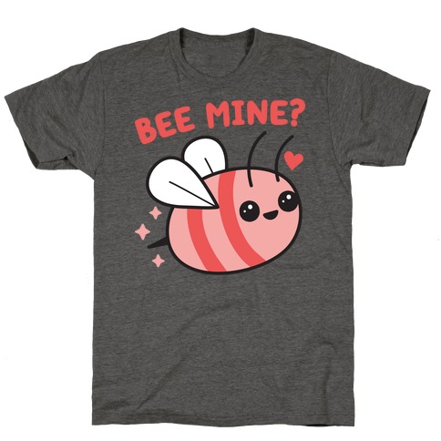 Bee Mine? T-Shirt