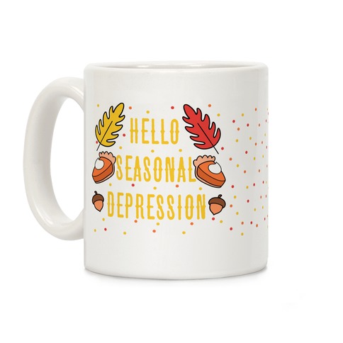 Hello Seasonal Depression Autumn Coffee Mug