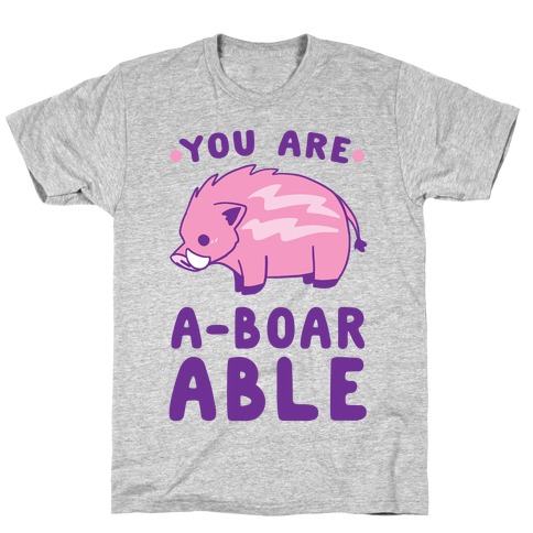 You are Aboarable T-Shirt