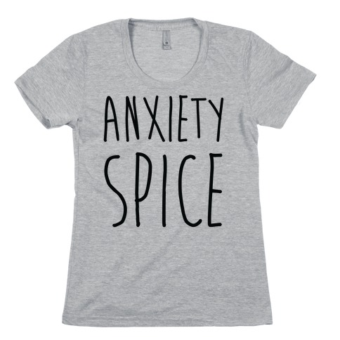 Anxiety Spice Womens T-Shirt