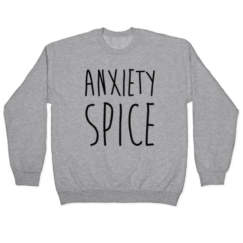 Anxiety Spice Pullover