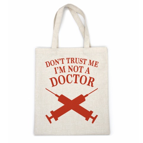 Don't Trust Me I'm Not A Doctor Casual Tote
