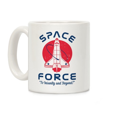 Space Force To Insanity and Beyond Coffee Mug