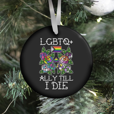 LGBTQ+ Ally Till I Die Ornament