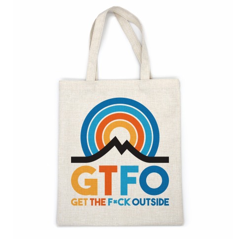 GTFO Get The F*ck Outside Casual Tote