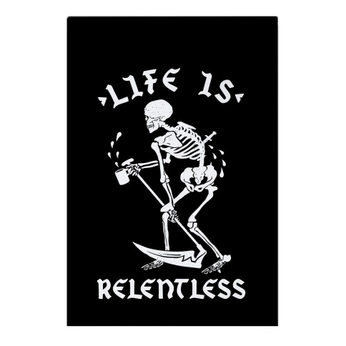 Life Is Relentless Skeleton Drinking Coffee Garden Flag