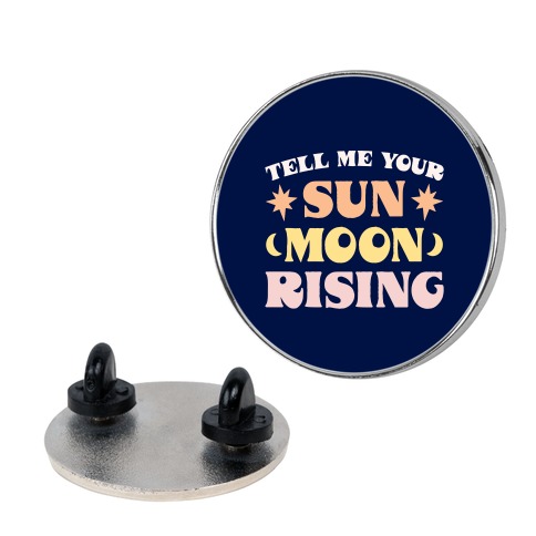 Tell Me Your Sun, Moon, Rising Pin