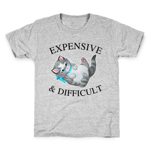 Expensive & Difficult  Kids T-Shirt