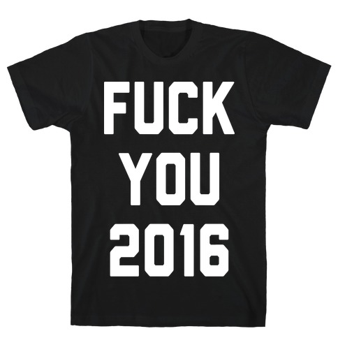 F*** You 2016 T-Shirt