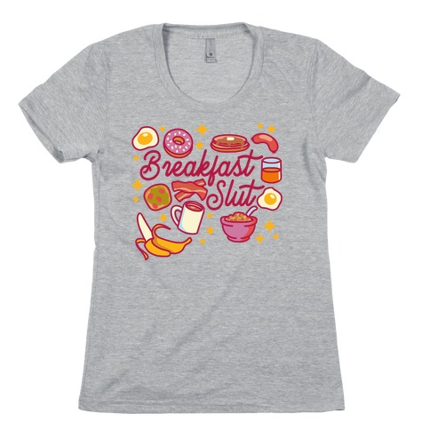 Breakfast Slut Womens T-Shirt