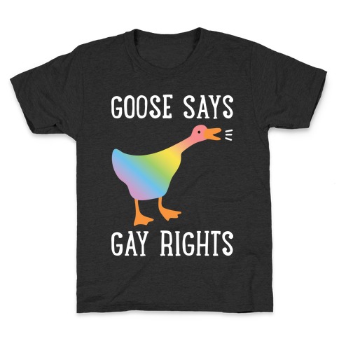 Goose Says Gay Rights Kids T-Shirt