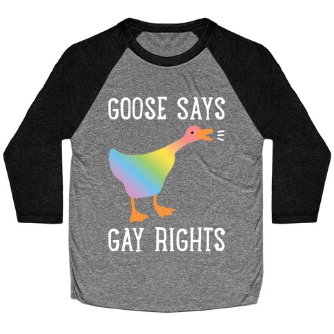 Goose Says Gay Rights Baseball Tee
