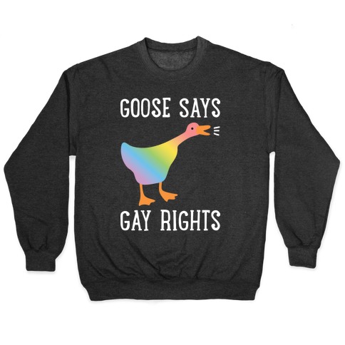Goose Says Gay Rights Pullover