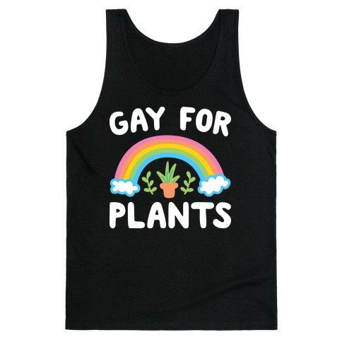 Gay For Plants Tank Top