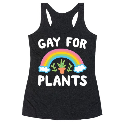 Gay For Plants Racerback Tank Top
