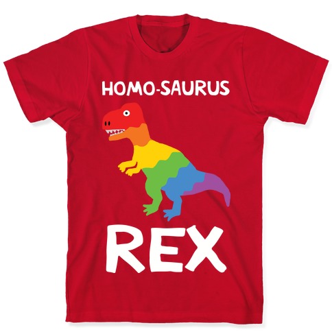 Homo-saurus Rex T-Shirts | LookHUMAN