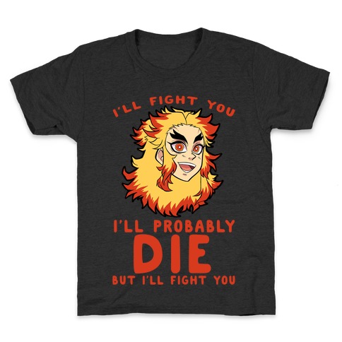 I'll Fight You I'll Probably Die But I'll Fight You Kids T-Shirt