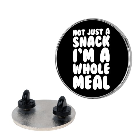 Not Just A Snack A Whole Meal Pin