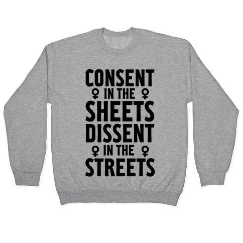 Consent In The Sheets Dissent In The Streets Pullover