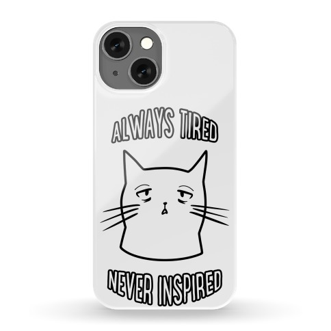 Always Tired Never Inspired (white) Phone Case