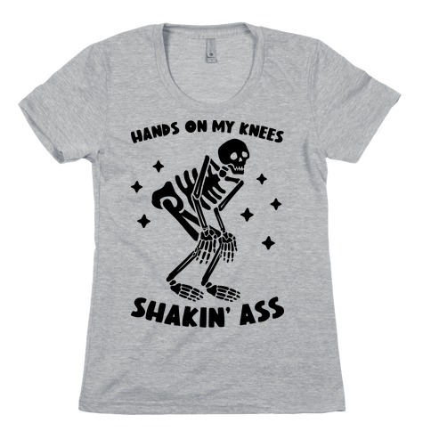 Hands On My Knees Shakin' Ass Skeleton Womens T-Shirt