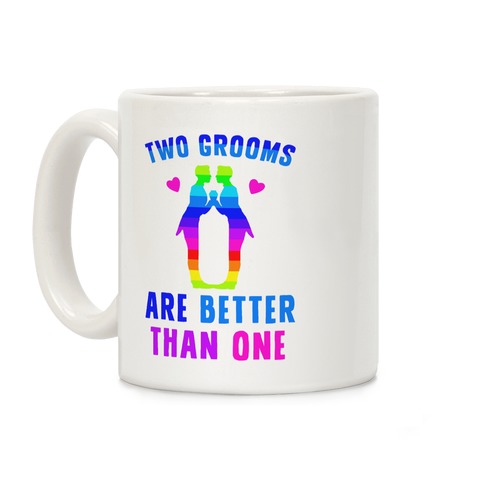 Two Grooms Are Better Than One Coffee Mug