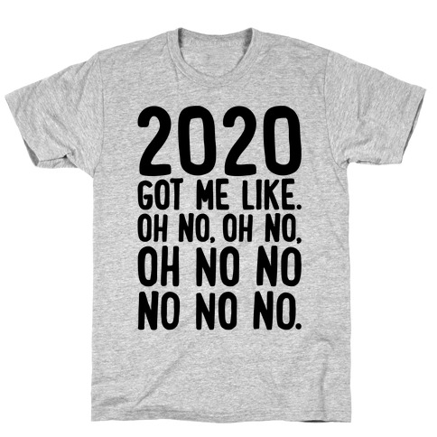 2020 Got Me Like Oh No Meme T-Shirt