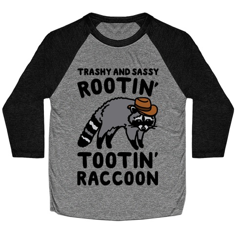 Trashy And Sassy Rootin' Tootin' Raccoon Parody Baseball Tee