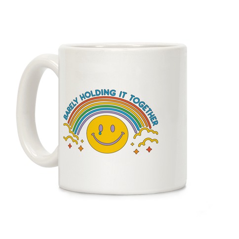 Barely Holding It Together Rainbow Smiley Coffee Mug