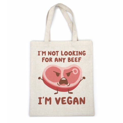 I'm Not Looking For Any Beef I'm Vegan Casual Tote