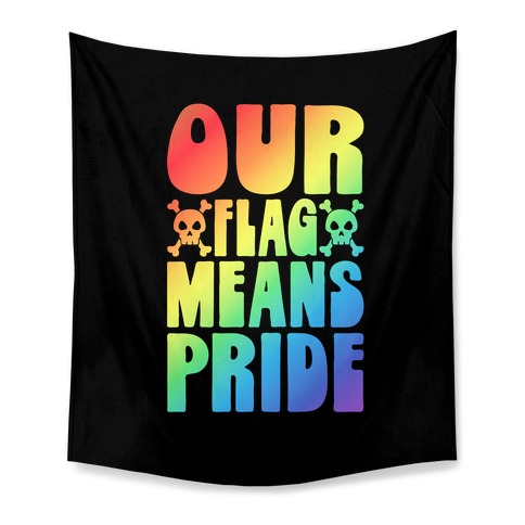 Our Flag Means Pride Tapestry