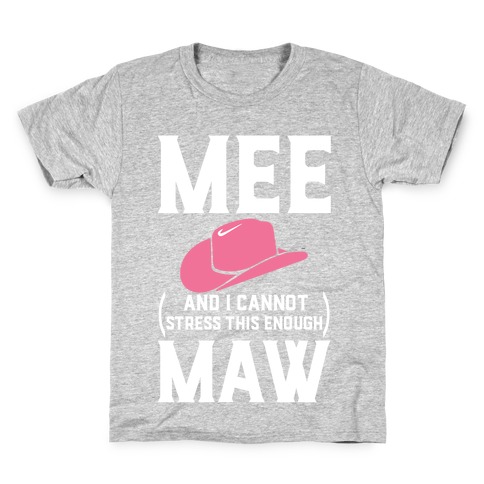 Mee and I Cannot Stress This Enough Maw Kids T-Shirt