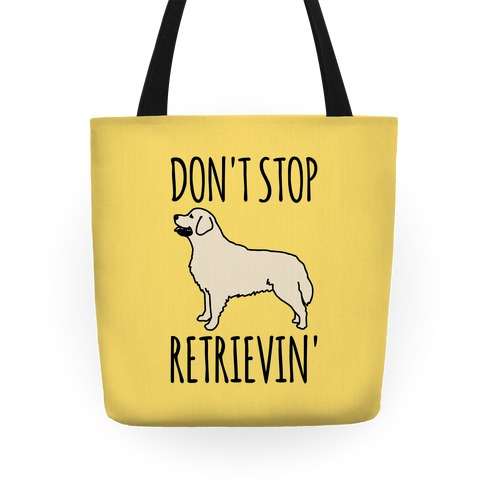 Don't Stop Retrievin' Golden Retriever Dog Parody Tote