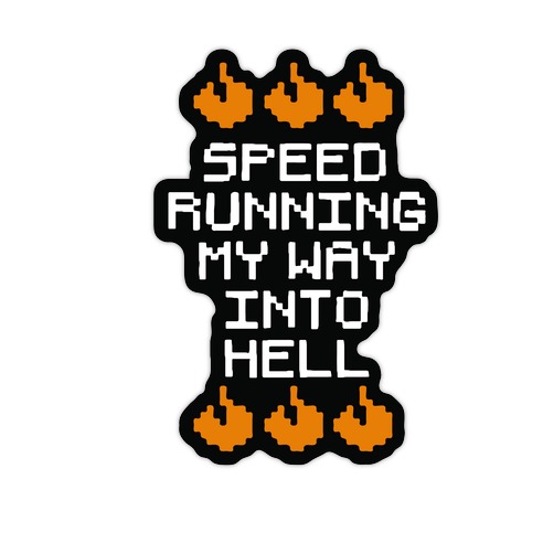 Speedrunning My Way Into Hell Die Cut Sticker