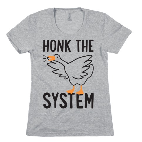 Honk The System Womens T-Shirt