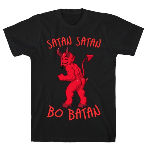 Satan Satan Bo Batan T-Shirt