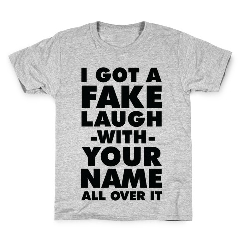 I Got a Fake Laugh Kids T-Shirt