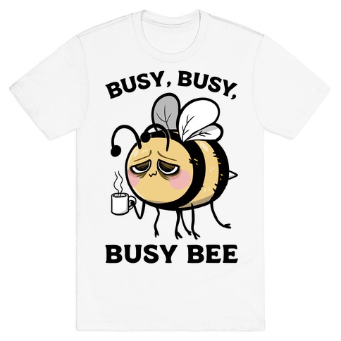Busy, Busy, Busy Bee T-Shirt