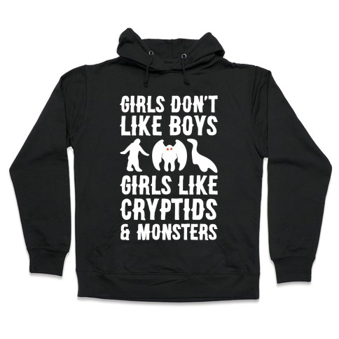 Girls Don't Like Boys Girls Like Cryptids and Monsters Parody White Print Hooded Sweatshirt